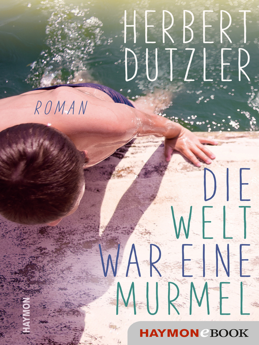 Title details for Die Welt war eine Murmel by Herbert Dutzler - Wait list